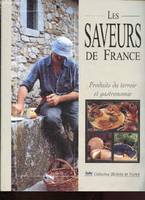 Les saveurs de France: Produits du terroir et gastronomie George, produits du terroir et gastronomie
