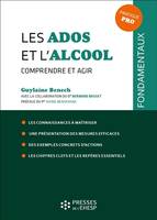 Les ados et l'alcool, Comprendre et agir. Les connaissancees à maîtriser. Une présentation des mesures efficaces. Des exemples concrets d'actions. Les chiffres clefs et les repères essentiels. Préface du Pr Amine Benyamina