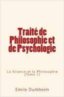 Traité de Philosophie et de Psychologie, La Science et la Philosophie (Tome 1)