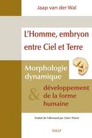 L'homme, embryon entre ciel et terre, Morphologie dynamique et développement de la forme humaine