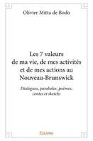 Les 7 valeurs de ma vie, de mes activités et de mes actions au Nouveau-Brunswick, Dialogues, paraboles, poèmes, contes et sketchs