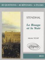 Stendhal, Le Rouge et le Noir, 40 questions, 40 réponses, 4 études