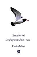 Envole-toi, Les fragments d'un «moi»