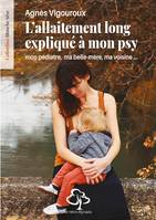 L'allaitement long expliqué à mon psy, Mon pédiatre, ma belle-mère, ma voisine...