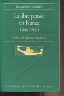 La Libre Pensée En France 1848 - 1940, 1848-1940