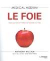 Medical Medium - Le foie - Comprendre et traiter les troubles du foie