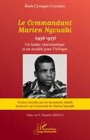 Le Commandant Marien Ngouabi (1938-1977) nouvelle édition, Un leader charismatique et un modèle pour l'Afrique