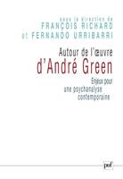 Autour de l'œuvre d'André Green, Enjeux pour une psychanalyse contemporaine. Actes du Colloque de Cerisy, 2004