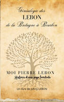 Généalogie des LEBON de la Bretagne à Bourbon, Moi Pierre Lebon , histoire d'une saga familiale