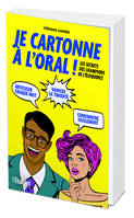 Je cartonne à l'oral !, 101 trucs et exercices pour vous exprimer comme steve jobs, barack obama, martin luther king