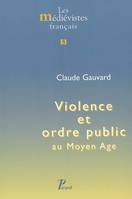 Violence et ordre public au Moyen Age.