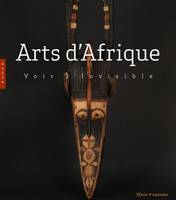 Arts d'Afrique, voir l'invisible, voir l'invisible