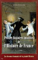 Les dessous étonnants de la grande Histoire, Histoires insolites de l'Histoire de France