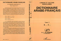 Dictionnaire arabe-français., Tome 5, R-Z, Dictionnaire Arabe-Français, Tome 5 - Lettre R à Z - Langue et culture marocaines