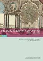 Les grandes galeries européennes XVIIe-XIXe siècles, XVIIe-XIXe siècles