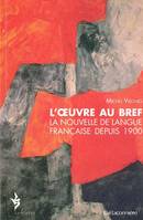 L' Œuvre au Bref, La nouvelle française depuis 1900