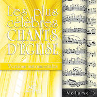 Les plus célèbres chants d'Église - Versions instrumentales Vol. 3