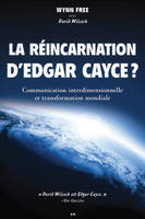 La réincarnation d'Edgar Cayce ? - Communication interdimensionnelle, communication interdimensionnelle et transformation mondiale