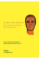 Le livre des charmes - Incantations malaises du temps passé, incantations malaises du temps passé