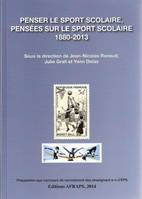 Penser le sport scolaire, pensées sur le sport scolaire, 1880-2013