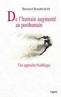 De l'humain augmenté au posthumain, Une approche bioéthique