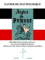 Aigles de Prusse, 1932-1933, chez les junkers de prusse, les dessous du cabinet des barons, reichswehr noire, sainte-vehme et nationaux-socialistes