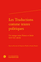 Les traductions comme textes politiques, Un voyage entre france et italie, xvie-xxe siècle