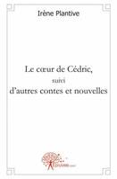 Le coeur de Cédric, suivi d'autres contes et nouvelles, suivi d'autres contes et nouvelles