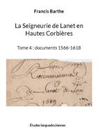 La Seigneurie de Lanet en Hautes Corbières, Tome 4 : documents 1566-1618