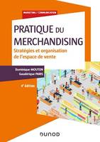 Pratique du merchandising - 4e éd., Stratégies et organisation de l'espace de vente