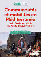 Communautés et mobilités en Méditerranée de la fin du XVe siècle au milieu du XVIIIe siècle