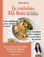 Je cuisine IG bas pour toute ma famille, Une méthode pour réduire le sucre. Des recettes ultra-simples et des idées de menus