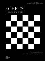 Echecs - le guide Hachette, Des stratégies illustrées pour avoir toujours un coup d'avance