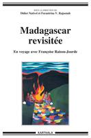 Madagascar revisitée - en voyage avec Françoise Raison-Jourde, en voyage avec Françoise Raison-Jourde