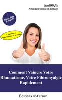 Comment vaincre votre rhumatisme, votre fibromyalgie, rapidement