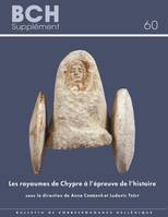 Les royaumes de Chypre à l'épreuve de l'histoire, Transitions et ruptures de la fin de l'âge du Bronze au début de l'époque hellénistique