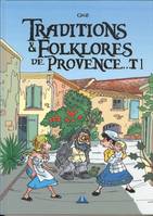 TRADITIONS ET FOLKLORE DE PROVENCE TOME 1, TOME 1