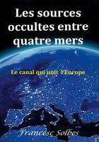 Les sources occultes entre quatre mers, Le canal qui unit l'Europe