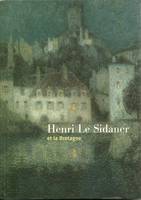 Henri Le Sidaner, 1862-1939 et la Bretagne, [exposition, Pont-Aven, Musée de Pont-Aven, 29 juin-30 septembre 2002]