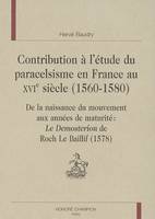 Contribution à l'étude du paracelsisme en France au XVIe siècle, 1560-1580, de la naissance du mouvement aux années de maturité
