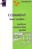 Ameublement -  Comment bien vendre, Matières - construction - qualité