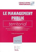 Tome 1, Élements de stratégie, organisation, animation et pilotage des collectivités territoriales, Le management public territorial / éléments de stratégie, d'organisation, d'animation et de pilotage