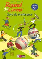 Round the Corner Anglais 5e 2007 Livre du professeur, Prof