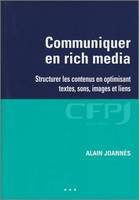 Communiquer en rich media, Structurer les contenus en optimisant textes, sons, images et liens.