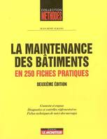 La maintenance des bâtiments, en 250 fiches pratiques