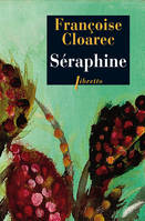 Séraphine, la vie rêvée de Séraphine de Senlis
