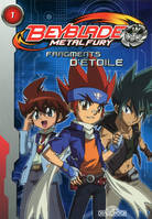 1, Beyblade metal fury roman tome 1 - fragments d'étoile, Beyblade Fury T1