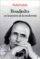 Boudjedra ou La passion de la modernité, [entretiens avec Rachid Boudjedra]