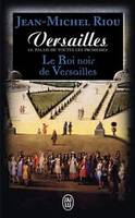 Versailles, le palais de toutes les promesses, Le Roi noir de Versailles (1668-1670)