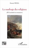 Le naufrage des religieux, de la sainteté au massacre